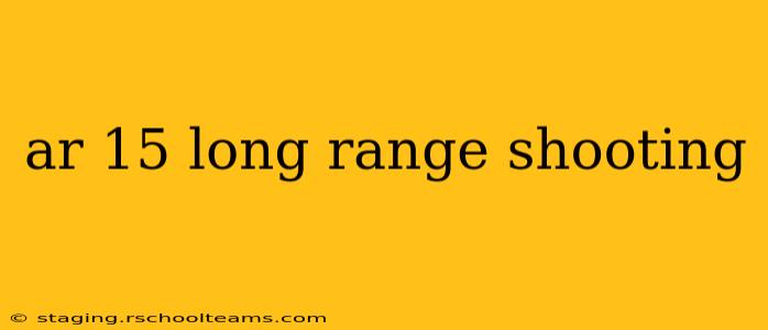 ar 15 long range shooting