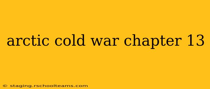 arctic cold war chapter 13
