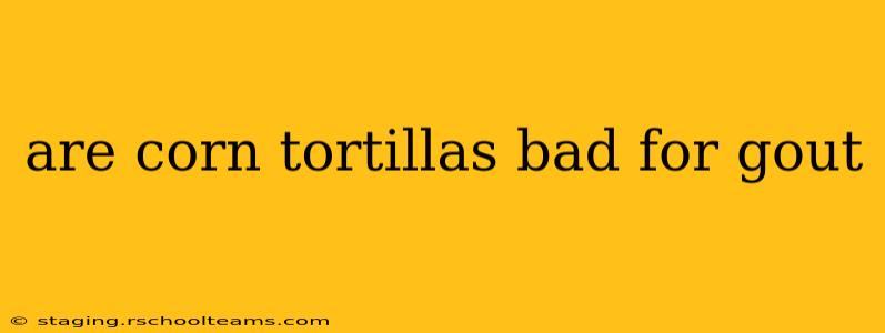 are corn tortillas bad for gout