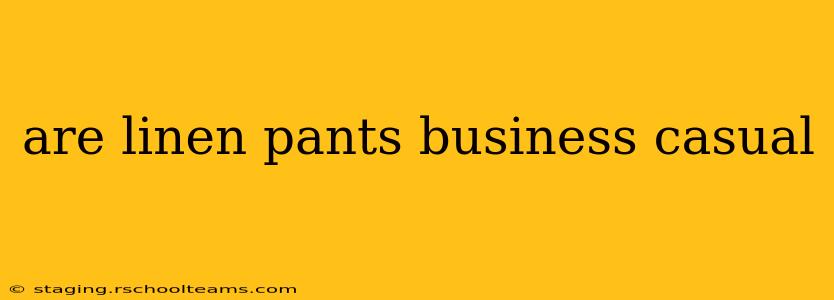 are linen pants business casual