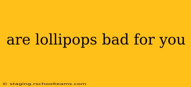 are lollipops bad for you