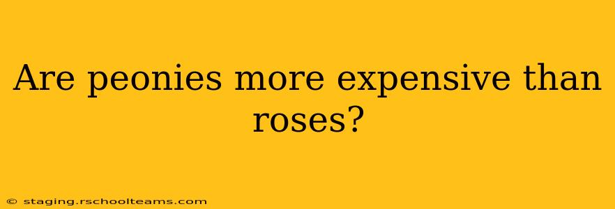 Are peonies more expensive than roses?