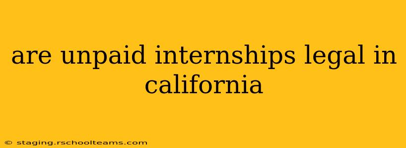 are unpaid internships legal in california
