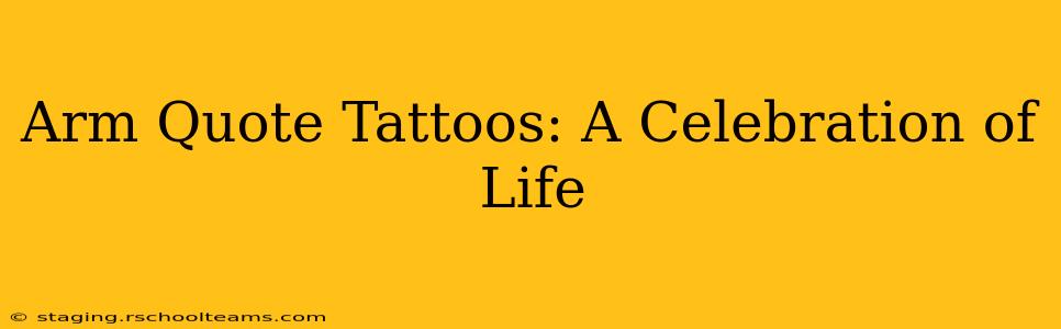 Arm Quote Tattoos: A Celebration of Life