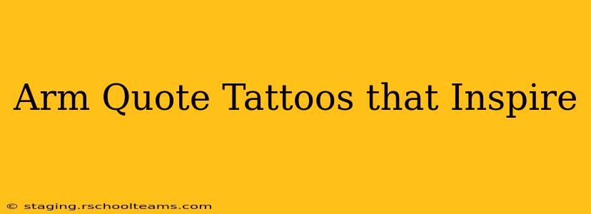Arm Quote Tattoos that Inspire