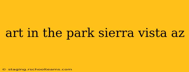 art in the park sierra vista az