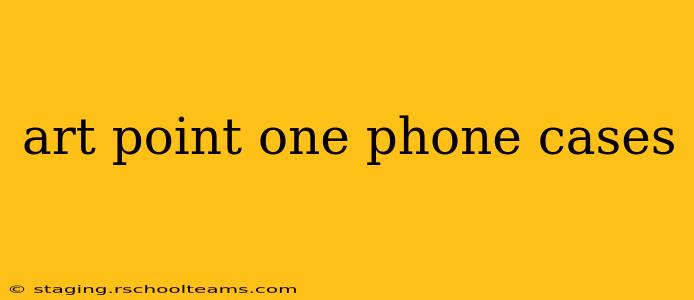 art point one phone cases