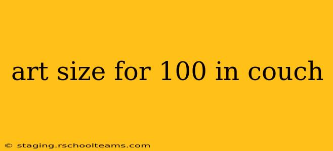 art size for 100 in couch