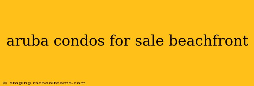 aruba condos for sale beachfront