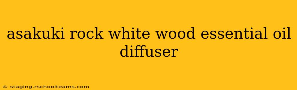 asakuki rock white wood essential oil diffuser