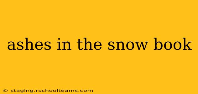 ashes in the snow book