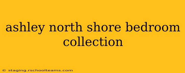 ashley north shore bedroom collection