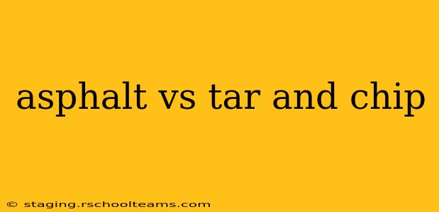 asphalt vs tar and chip