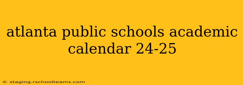 atlanta public schools academic calendar 24-25