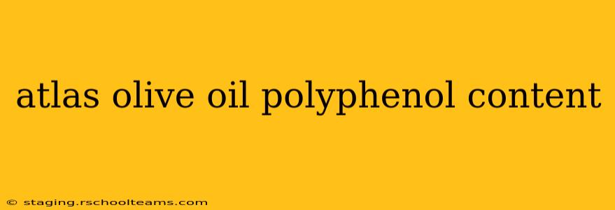 atlas olive oil polyphenol content