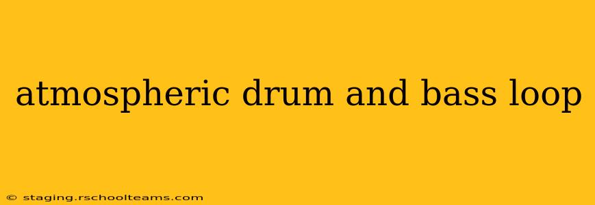 atmospheric drum and bass loop
