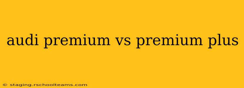 audi premium vs premium plus