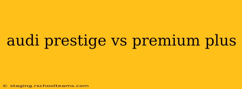 audi prestige vs premium plus