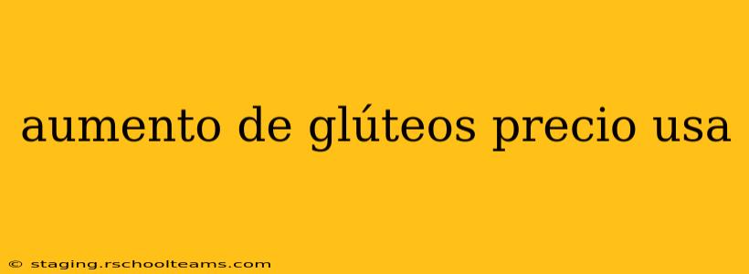 aumento de glúteos precio usa