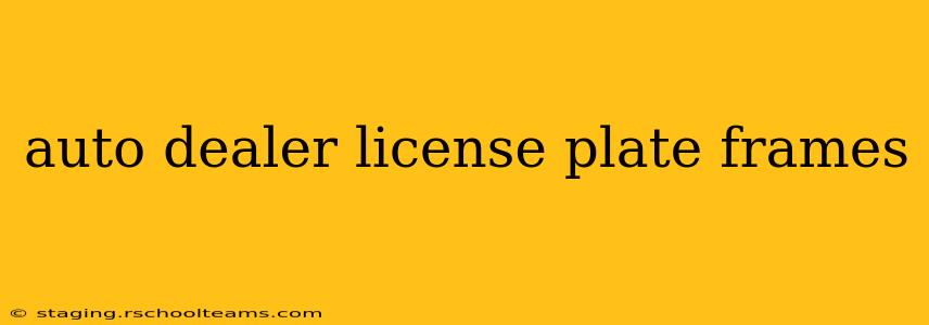 auto dealer license plate frames