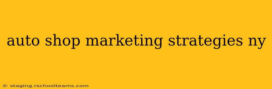 auto shop marketing strategies ny