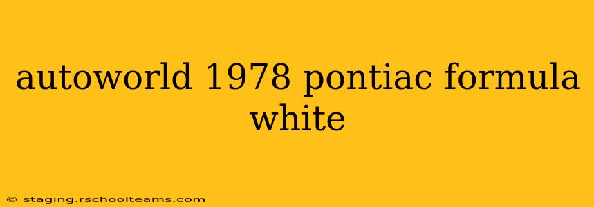 autoworld 1978 pontiac formula white