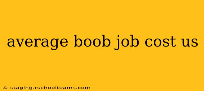 average boob job cost us
