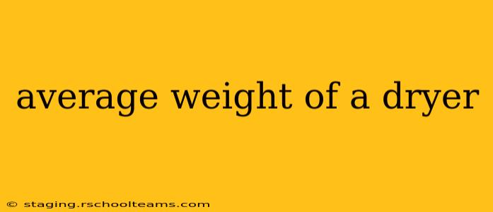 average weight of a dryer