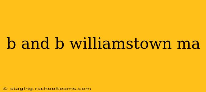 b and b williamstown ma