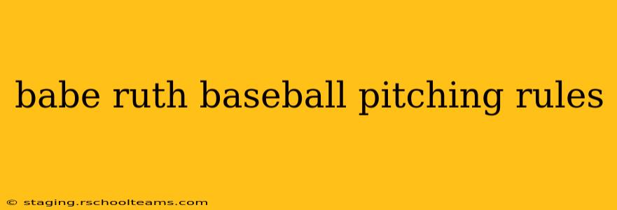 babe ruth baseball pitching rules