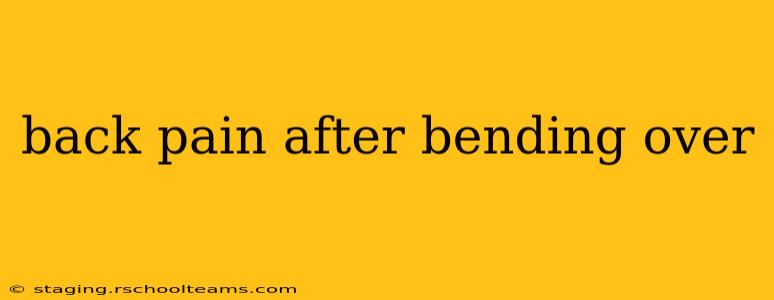 back pain after bending over