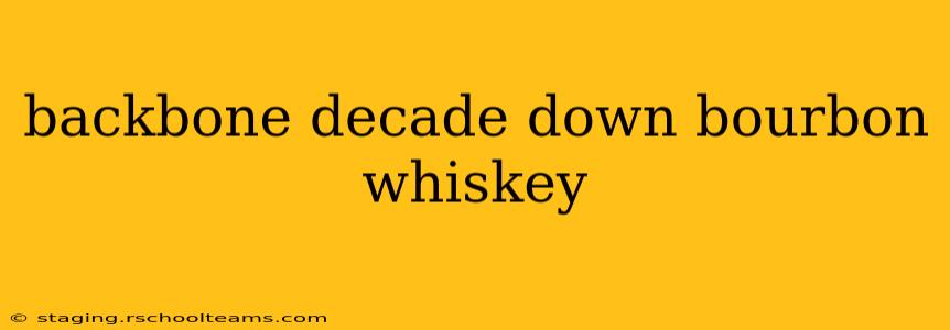 backbone decade down bourbon whiskey