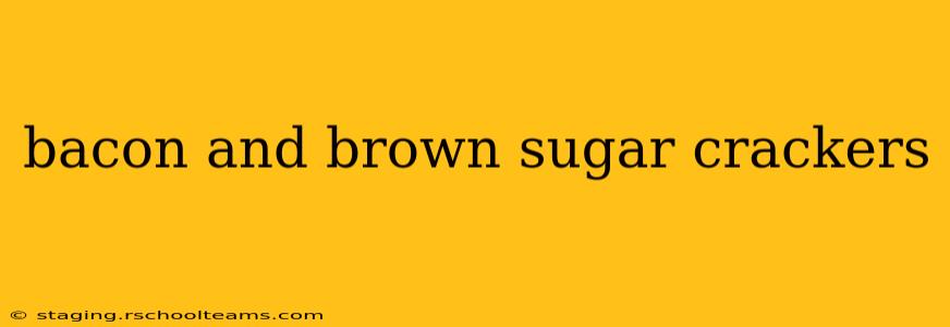 bacon and brown sugar crackers