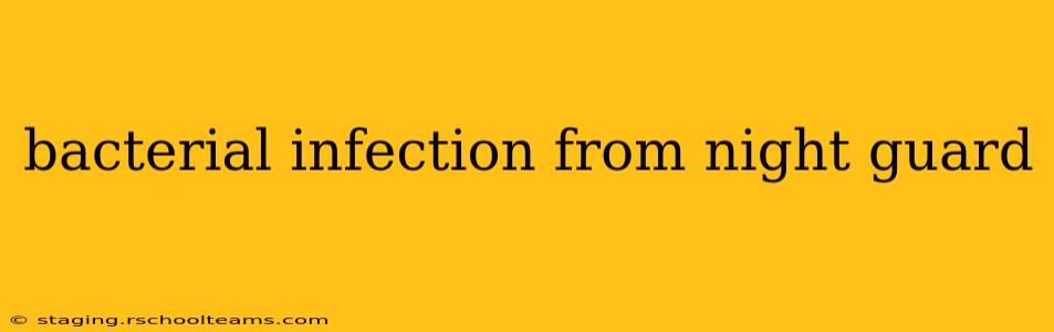bacterial infection from night guard