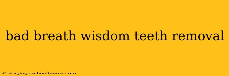 bad breath wisdom teeth removal