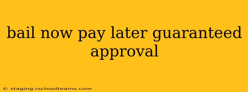 bail now pay later guaranteed approval