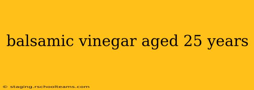 balsamic vinegar aged 25 years