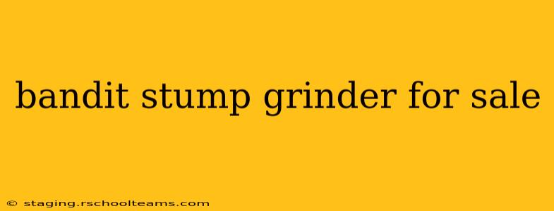 bandit stump grinder for sale