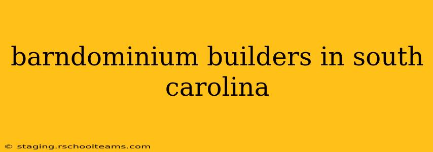 barndominium builders in south carolina