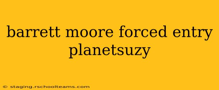 barrett moore forced entry planetsuzy