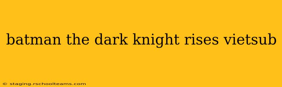 batman the dark knight rises vietsub