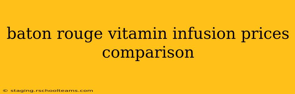 baton rouge vitamin infusion prices comparison