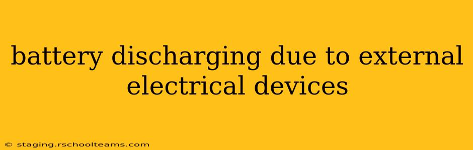 battery discharging due to external electrical devices