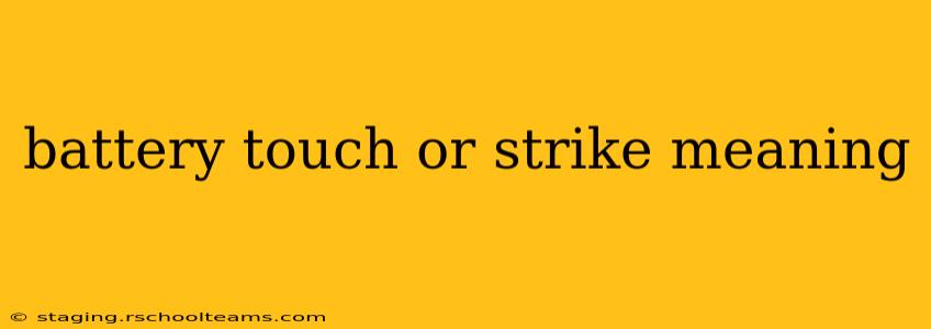 battery touch or strike meaning