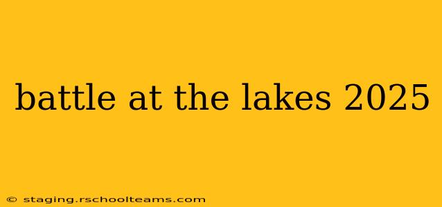 battle at the lakes 2025