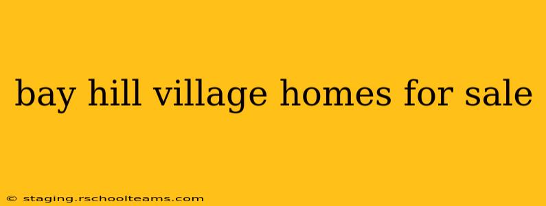 bay hill village homes for sale