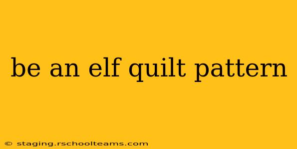 be an elf quilt pattern