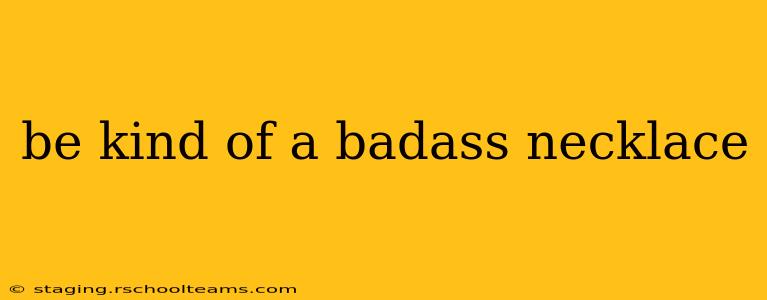 be kind of a badass necklace