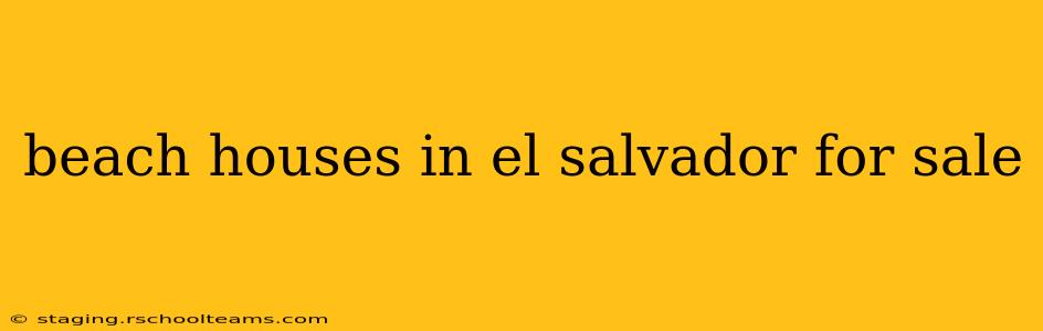 beach houses in el salvador for sale