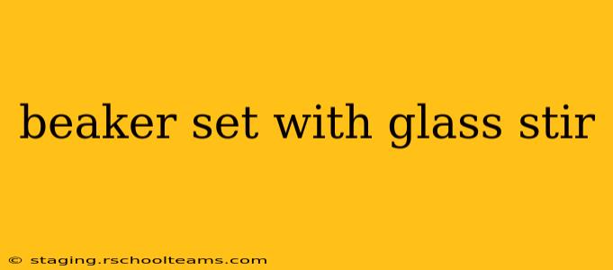 beaker set with glass stir